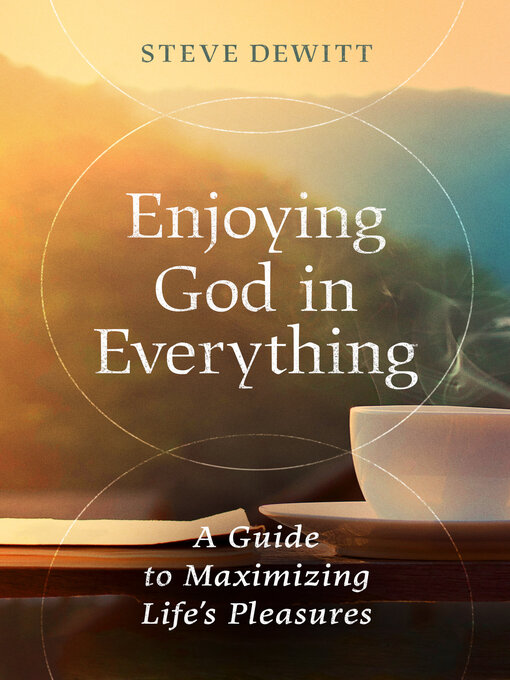 Title details for Enjoying God in Everything by Steve DeWitt - Wait list